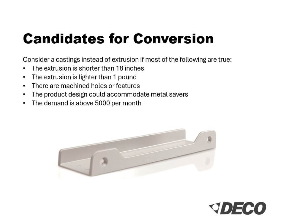 Candidates for Conversion from extrusion to die casting